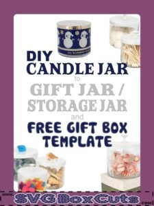 Repurpose 3 wick Candle Jars to Storage Jars or Gift Jars and a free svg gift box template