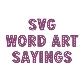 SVG Word Art / Sayings